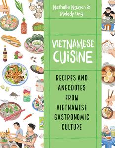 Vietnamese Cuisine: Recipes and Anecdotes from Vietnamese Gastronomic Culture di Nathalie Nguyen edito da FIREFLY BOOKS LTD