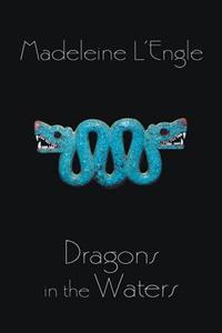 Dragons in the Waters di Madeleine L'Engle edito da SQUARE FISH