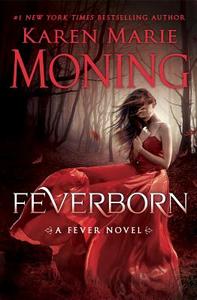 Feverborn di Karen Marie Moning edito da DELACORTE PR