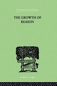 The Growth Of Reason di Frank Lorimer edito da Taylor & Francis Ltd