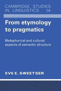 From Etymology to Pragmatics di Eve E. Sweetser edito da Cambridge University Press