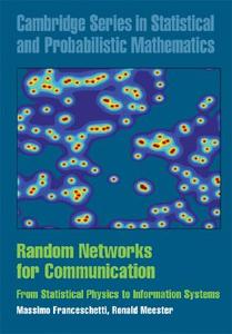 Random Networks for Communication di Massimo Franceschetti, Ronald Meester edito da Cambridge University Press
