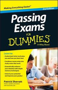 Passing Exams For Dummies di Patrick Sherratt edito da John Wiley & Sons Australia Ltd