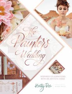 Painter's Wedding: Inspired Celebrations with an Artistic Edge di Kristy Rice edito da Schiffer Publishing Ltd