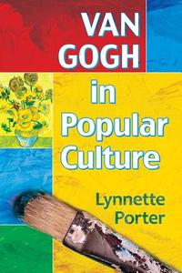Porter, L:  Van Gogh in Popular Culture di Lynnette Porter edito da McFarland