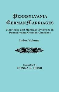 Pennsylvania German Marriages di Donna R Irish edito da Clearfield