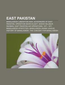 East Pakistan: History Of Bangladesh, Ea di Books Llc edito da Books LLC, Wiki Series