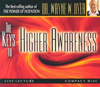 The Keys to Higher Awareness di Wayne W. Dyer edito da Hay House