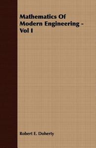Mathematics Of Modern Engineering - Vol I di Robert E. Doherty edito da Camp Press