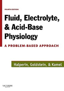 Fluid, Electrolyte And Acid-base Physiology di Mitchell L. Halperin, Marc B. Goldstein, Kamel S. Kamel edito da Elsevier - Health Sciences Division