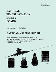 Railroad Accident Report: Derailment of Freight Train H-Balt1-31 Atchison, Topeka and Santa Fe Railway Company Near Cajon Junction, California o di National Transportation Safety Board edito da Createspace
