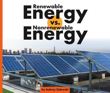 Renewable Energy vs. Nonrenewable Energy di Aubrey Zalewski edito da CHILDS WORLD