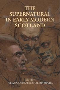 The Supernatural in Early Modern Scotland edito da MANCHESTER UNIV PR