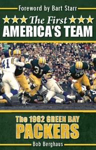 The First America's Team: The 1962 Green Bay Packers di Bob Berghaus edito da CLERISY PR
