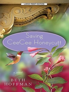 Saving CeeCee Honeycutt di Beth Hoffman edito da LARGE PRINT DISTRIBUTION