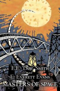 Masters of Space by E. E. 'Doc' Smith, Science Fiction, Adventure, Space Opera di E. E. 'Doc' Smith, E. Everett Evans edito da Aegypan