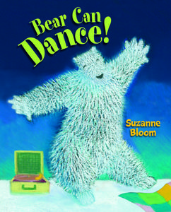 Bear Can Dance! di Suzanne Bloom edito da Boyds Mills Press