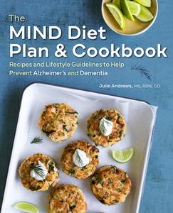 The Mind Diet Plan and Cookbook: Recipes and Lifestyle Guidelines to Help Prevent Alzheimer's and Dementia di Julie Andrews edito da ROCKRIDGE PR