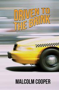 Driven To The Brink di Malcolm Cooper edito da Austin Macauley Publishers