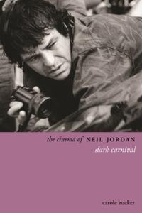 The Cinema of Neil Jordan di Carole Zucker edito da Columbia University Press