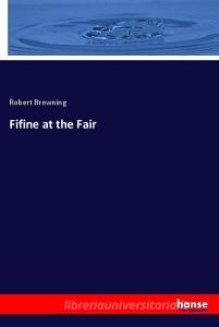 Fifine at the Fair di Robert Browning edito da hansebooks