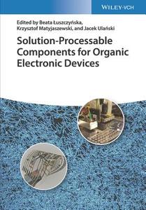 Solution-Processable Components for Organic Electronic Devices di J Ulanski edito da Wiley VCH Verlag GmbH