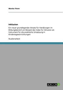 Inklusion. Der Index für Inklusion als Instrument für die praktische Umsetzung in Kindertageseinrichtungen di Monika Thiem edito da GRIN Publishing