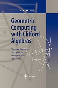 Geometric Computing with Clifford Algebras edito da Springer Berlin Heidelberg