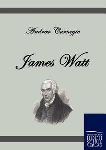 James Watt di Andrew Carnegie edito da Europäischer Hochschulverlag