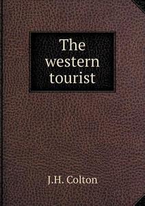 The Western Tourist di J H Colton edito da Book On Demand Ltd.