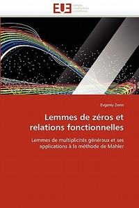 Lemmes de zéros et relations fonctionnelles di Evgeniy Zorin edito da Editions universitaires europeennes EUE