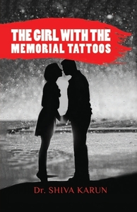 The Girl With The Memorial Tattoos: The di SHIVA KARUN GANJI, edito da Lightning Source Uk Ltd