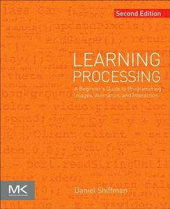 Learning Processing di Daniel Shiffman edito da Elsevier LTD, Oxford