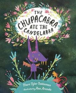 The Chupacabra Ate the Candelabra di Marc Tyler Nobleman edito da NANCY PAULSEN BOOKS