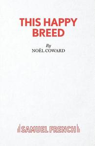 This Happy Breed - A Play di Noël Coward edito da Samuel French
