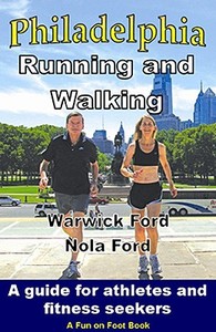 Philadelphia Running & Walking di Warwick Ford, Nola Ford edito da Wyltan Inc