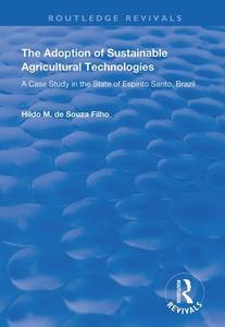 The Adoption Of Sustainable Agricultural Technologies di Hildo M.De Souza Filho edito da Taylor & Francis Ltd