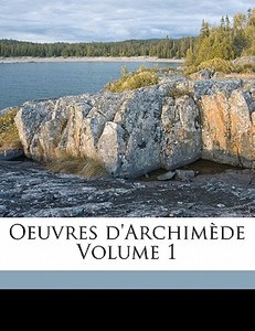 Oeuvres D'archimÃ¯Â¿Â½de Volume 1 di Archimedes edito da Nabu Press