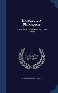 Introductory Philosophy di Charles Albert Dubray edito da Sagwan Press