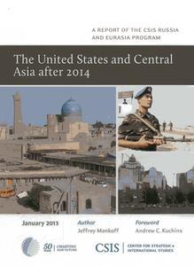 The United States and Central Asia After 2014 di Jeffrey Mankoff edito da Centre for Strategic & International Studies,U.S.