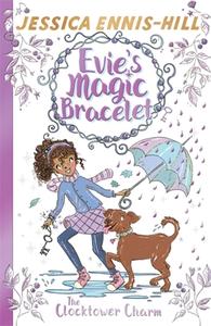 Evie's Magic Bracelet: The Clocktower Charm di Jessica Ennis-Hill, Elen Caldecott edito da Hachette Children's Group