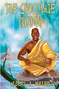 The Chocolate Buddha: Joshua Dunbar di Albert J. Miller edito da Createspace