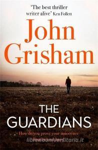 The Guardians di John Grisham edito da Hodder And Stoughton Ltd.