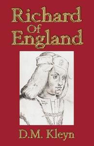 Richard of England di D. M. Kleyn edito da Createspace