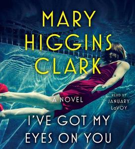 I've Got My Eyes on You di Mary Higgins Clark edito da Simon & Schuster Audio