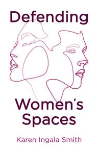 Defending Women's Spaces di Smith edito da Polity Press