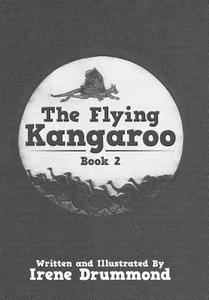 The Flying Kangaroo di Irene Drummond edito da Xlibris