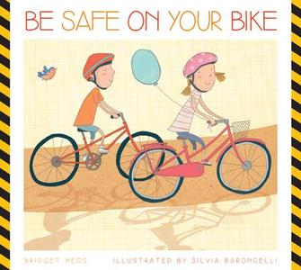 Be Safe on Your Bike di Bridget Heos edito da AMICUS