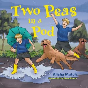 Two Peas In A Pod di Alisha Mutch edito da WestBow Press