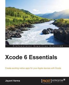 Xcode 6 Essentials di Jayant Varma edito da PACKT PUB